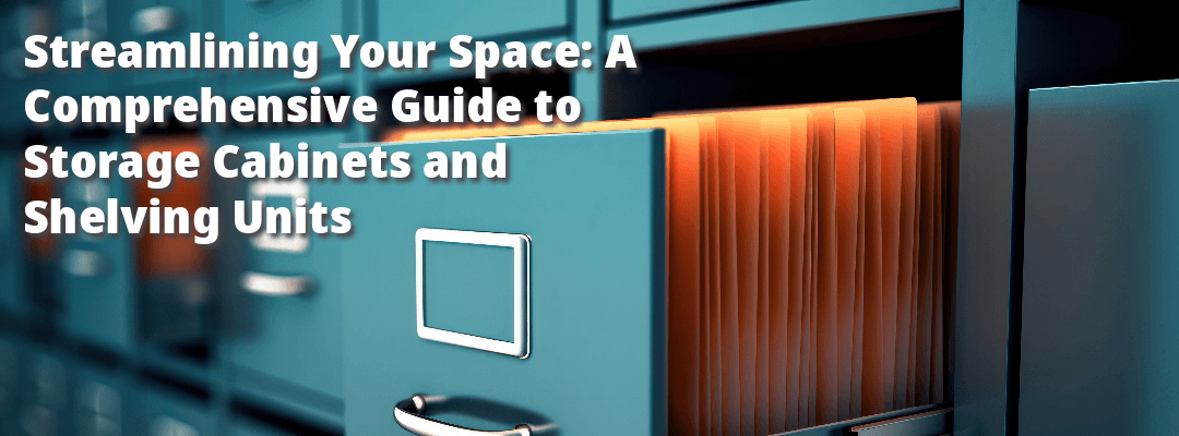 Streamlining Your Space A Comprehensive Guide to Storage Cabinets and Shelving Units