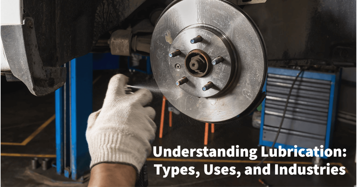 Understanding Lubrication: Types, Uses, and Industries - A Comprehensive Guide