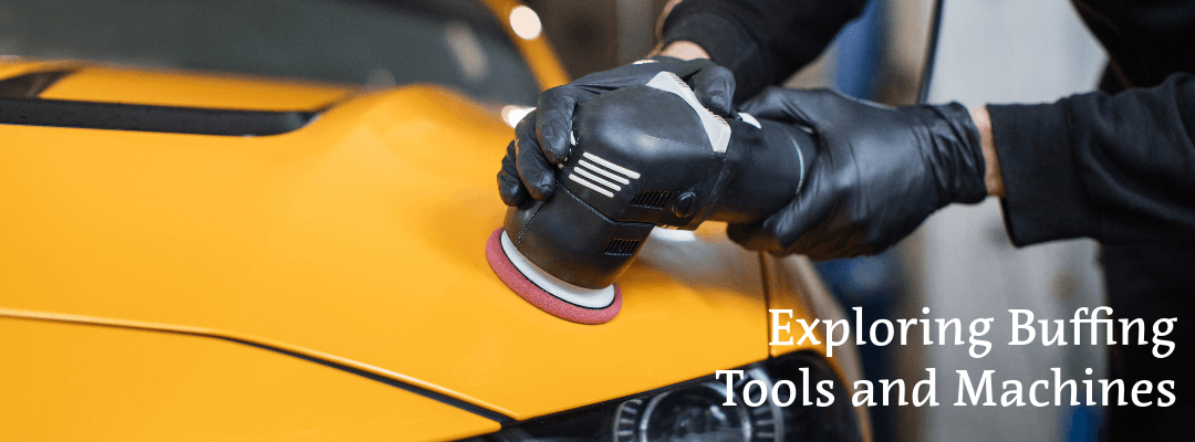 Buffing Tools and Machines