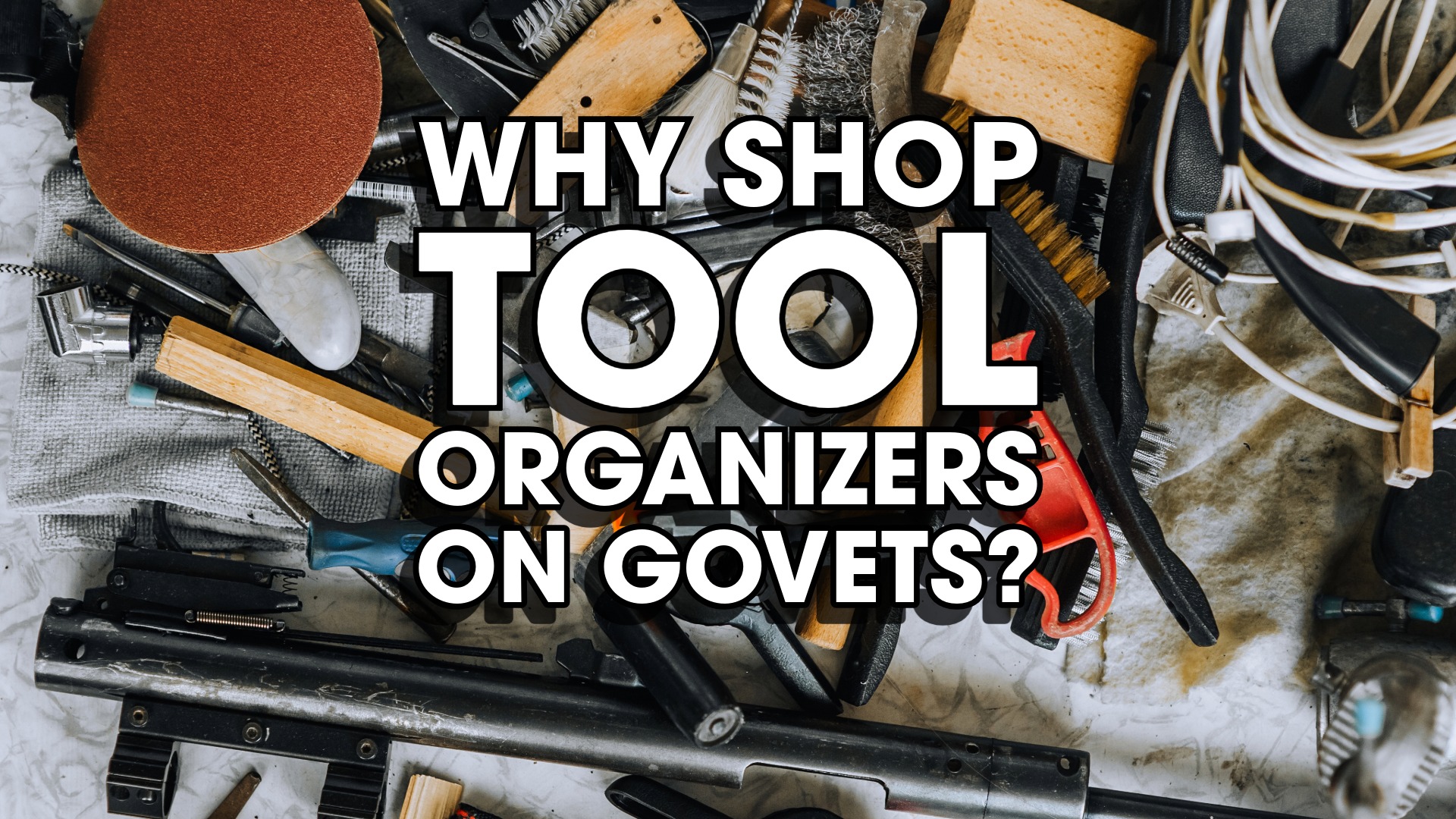 Why Shop Tool Organizers on GoVets?