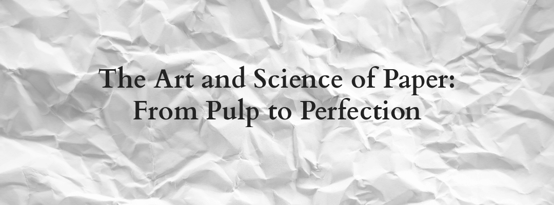 The art and science of paper