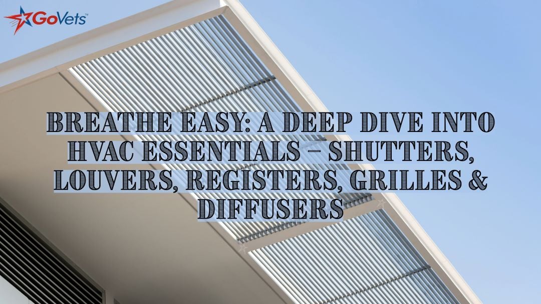 Breathe Easy - A Deep Dive into HVAC Essentials – Shutters, Louvers, Registers, Grilles and Diffusers