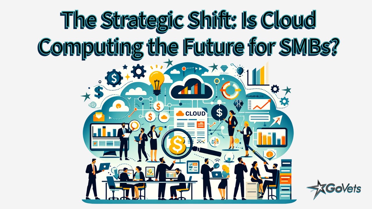 The Strategic Shift - Cloud Computing is the Future for SMBs