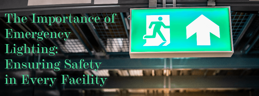 Emergency Lighting: Ensuring Safety in Every Facility