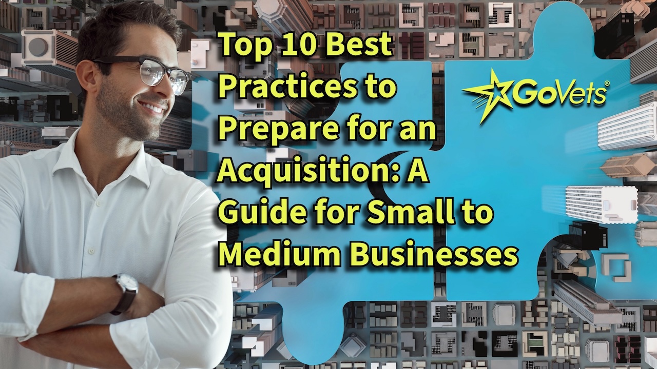 Top 10 Best Practices to Prepare for an Acquisition: A Guide for Small to Medium Businesses